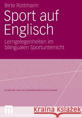Sport Auf Englisch: Lerngelegenheiten Im Bilingualen Sportunterricht Birte Rottmann 9783531151458