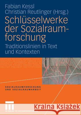 Schlüsselwerke Der Sozialraumforschung: Traditionslinien in Text Und Kontexten Kessl, Fabian 9783531151526