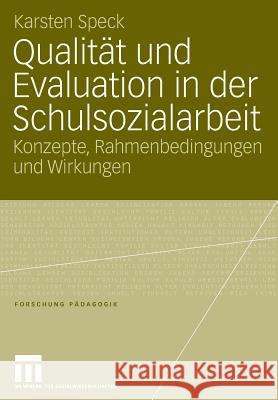 Qualität Und Evaluation in Der Schulsozialarbeit: Konzepte, Rahmenbedingungen Und Wirkungen Speck, Karsten 9783531151748