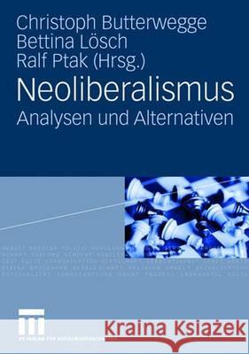 Neoliberalismus: Analysen Und Alternativen Butterwegge, Christoph 9783531151861 VS Verlag