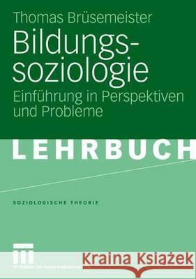 Bildungssoziologie: Einführung in Perspektiven Und Probleme Brüsemeister, Thomas 9783531151939