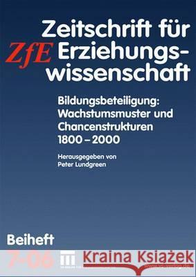 Bildungsbeteiligung: Wachstumsmuster Und Chancenstrukturen 1800 - 2000: Zeitschrift Für Erziehungswissenschaft. Beiheft 7/2006 Lundgreen, Peter 9783531152257 Vs Verlag Fur Sozialwissenschaften