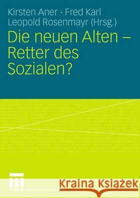 Die Neuen Alten - Retter Des Sozialen? Kirsten Aner Fred Karl Leopold Rosenmayr 9783531152301 Vs Verlag Fur Sozialwissenschaften