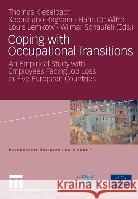 Coping with Occupational Transitions: An Empirical Study with Employees Facing Job Loss in Five European Countries Kieselbach, Thomas 9783531152370 Vs Verlag F R Sozialwissenschaften