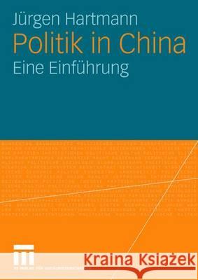 Politik in China: Eine Einführung Hartmann, Jürgen 9783531152424