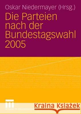 Die Parteien Nach Der Bundestagswahl 2005 Niedermayer, Oskar 9783531152455 Vs Verlag Fur Sozialwissenschaften
