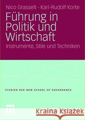 Führung in Politik Und Wirtschaft: Instrumente, Stile Und Techniken Grasselt, Nico 9783531152462 Vs Verlag Fur Sozialwissenschaften