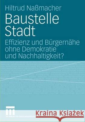 Baustelle Stadt: Effizienz Und Bürgernähe Ohne Demokratie Und Nachhaltigkeit? Nassmacher, Hiltrud 9783531152479 Vs Verlag Fur Sozialwissenschaften