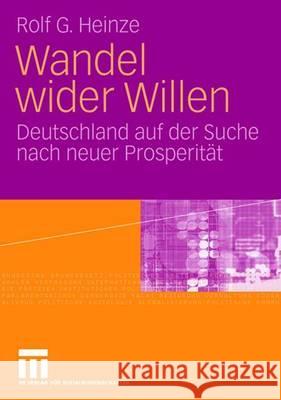 Wandel Wider Willen: Deutschland Auf Der Suche Nach Neuer Prosperität Heinze, Rolf G. 9783531152844