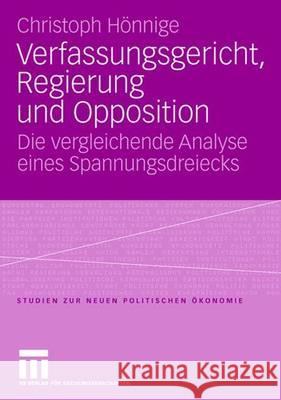 Verfassungsgericht, Regierung Und Opposition: Die Vergleichende Analyse Eines Spannungsdreiecks Christoph Honnige 9783531153100