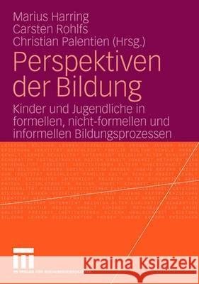 Perspektiven Der Bildung: Kinder Und Jugendliche in Formellen, Nicht-Formellen Und Informellen Bildungsprozessen Harring, Marius 9783531153353