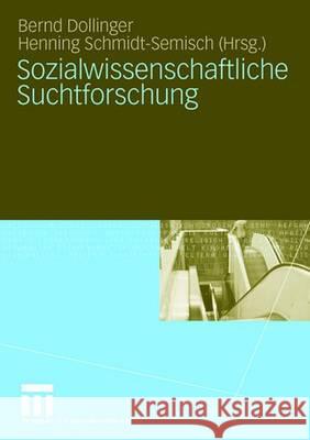 Sozialwissenschaftliche Suchtforschung Bernd Dollinger Henning Schmidt-Semisch 9783531153377 Vs Verlag Fur Sozialwissenschaften