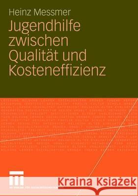 Jugendhilfe Zwischen Qualität Und Kosteneffizienz Messmer, Heinz 9783531153438