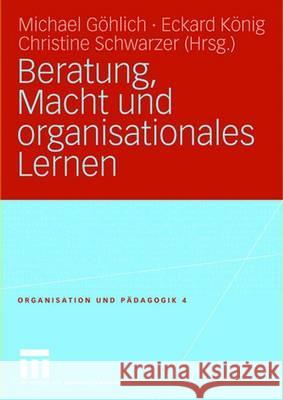 Beratung, Macht Und Organisationales Lernen Göhlich, Michael 9783531153605 Vs Verlag Fur Sozialwissenschaften