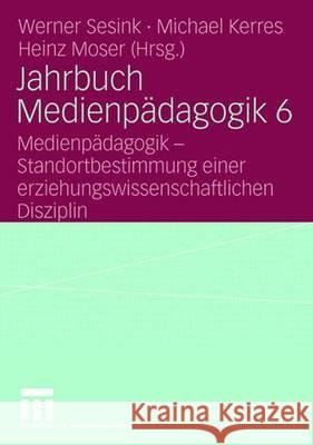 Jahrbuch Medienpädagogik 6: Medienpädagogik - Standortbestimmung Einer Erziehungswissenschaftlichen Disziplin Sesink, Werner 9783531153643 Vs Verlag Fur Sozialwissenschaften