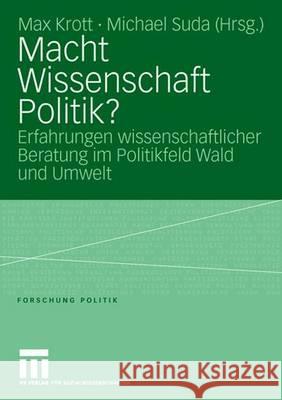 Macht Wissenschaft Politik?: Aspekte Wissenschaftlicher Beratung Im Politikfeld Wald Und Umwelt Krott, Max 9783531153698 Vs Verlag Fur Sozialwissenschaften