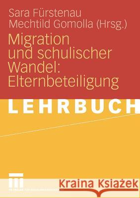 Migration Und Schulischer Wandel: Elternbeteiligung Fürstenau, Sara 9783531153780