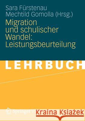 Migration Und Schulischer Wandel: Leistungsbeurteilung Sara F Mechtild Gomolla 9783531153803