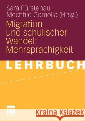 Migration Und Schulischer Wandel: Mehrsprachigkeit Fürstenau, Sara Gomolla, Mechtild  9783531153810 VS Verlag
