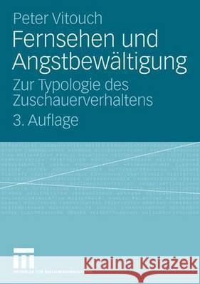 Fernsehen Und Angstbewältigung: Zur Typologie Des Zuschauerverhaltens Vitouch, Peter 9783531153834 VS Verlag