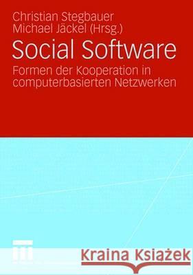 Social Software: Formen Der Kooperation in Computerbasierten Netzwerken Stegbauer, Christian 9783531153957 Vs Verlag Fur Sozialwissenschaften