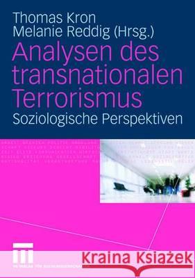 Analysen Des Transnationalen Terrorismus: Soziologische Perspektiven Kron, Thomas Reddig, Melanie  9783531154121 VS Verlag