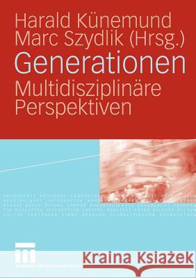 Generationen: Multidisziplinäre Perspektiven Künemund, Harald 9783531154138