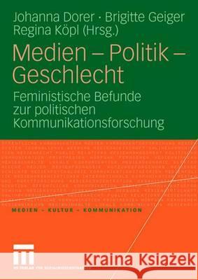 Medien - Politik - Geschlecht: Feministische Befunde Zur Politischen Kommunikationsforschung Dorer, Johanna 9783531154190 Vs Verlag Fur Sozialwissenschaften