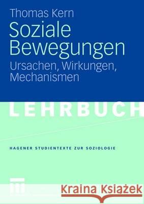 Soziale Bewegungen: Ursachen, Wirkungen, Mechanismen Thomas Kern 9783531154268 Vs Verlag Fur Sozialwissenschaften