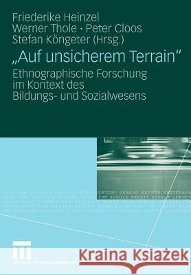 Auf Unsicherem Terrain: Ethnographische Forschung Im Kontext Des Bildungs- Und Sozialwesens Heinzel, Friederike 9783531154473 VS Verlag