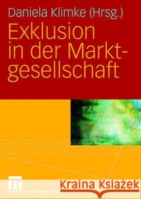 Exklusion in Der Marktgesellschaft Klimke, Daniela 9783531154527 Vs Verlag Fur Sozialwissenschaften