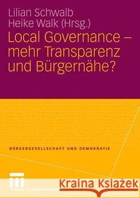 Local Governance - Mehr Transparenz Und Bürgernähe? Schwalb, Lilian 9783531154671 VS Verlag