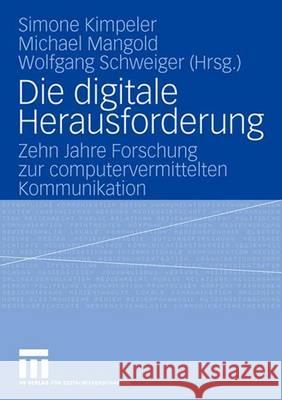 Die Digitale Herausforderung: Zehn Jahre Forschung Zur Computervermittelten Kommunikation Kimpeler, Simone 9783531154770 Vs Verlag Fur Sozialwissenschaften