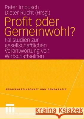 Profit Oder Gemeinwohl?: Fallstudien Zur Gesellschaftlichen Verantwortung Von Wirtschaftseliten Imbusch, Peter 9783531155074 Vs Verlag Fur Sozialwissenschaften