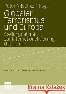 Globaler Terrorismus Und Europa: Stellungnahmen Zur Internationalisierung Des Terrors Nitschke, Peter 9783531155203 Vs Verlag Fur Sozialwissenschaften