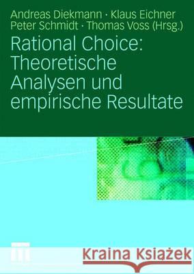 Rational Choice: Theoretische Analysen Und Empirische Resultate Diekmann, Andreas 9783531155456 Vs Verlag Fur Sozialwissenschaften