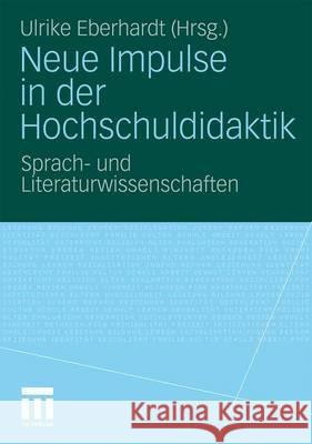 Neue Impulse in Der Hochschuldidaktik: Sprach- Und Literaturwissenschaften Eberhardt, Ulrike 9783531155586