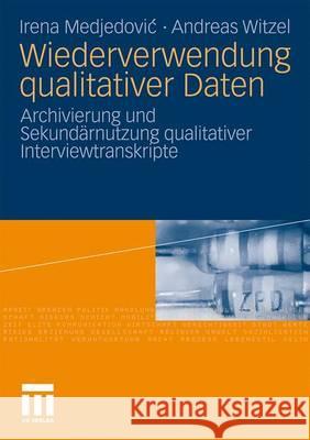 Wiederverwendung Qualitativer Daten: Archivierung Und Sekundärnutzung Qualitativer Interviewtranskripte Mochmann, Ekkehard 9783531155715 VS Verlag