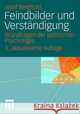Feindbilder Und Verständigung: Grundfragen Der Politischen Psychologie Berghold, Josef 9783531156286