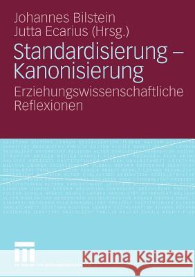 Standardisierung - Kanonisierung: Erziehungswissenschaftliche Reflexionen Bilstein, Johannes 9783531156705 VS Verlag