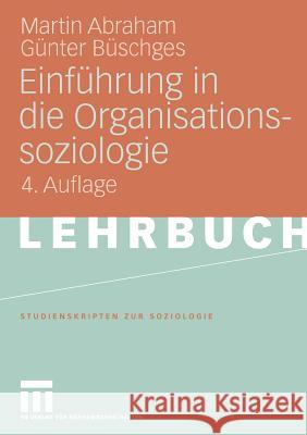 Einführung in Die Organisationssoziologie Abraham, Martin 9783531156835 VS Verlag