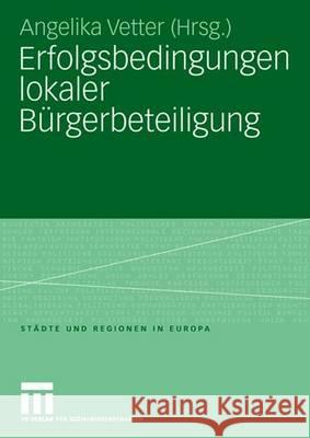 Erfolgsbedingungen Lokaler Bürgerbeteiligung Vetter, Angelika 9783531157283 Vs Verlag Fur Sozialwissenschaften