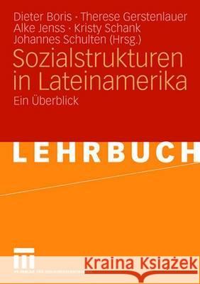 Sozialstrukturen in Lateinamerika: Ein Überblick Boris, Dieter 9783531157696 VS Verlag