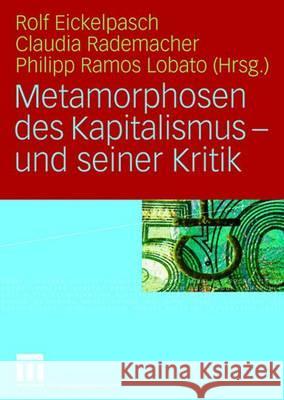 Metamorphosen Des Kapitalismus - Und Seiner Kritik Eickelpasch, Rolf 9783531157801 Vs Verlag Fur Sozialwissenschaften