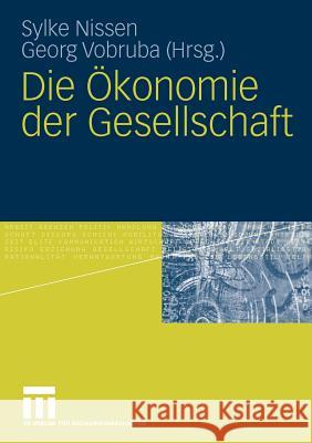 Die Ökonomie Der Gesellschaft Nissen, Sylke 9783531157832 VS Verlag