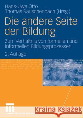 Die Andere Seite Der Bildung: Zum Verhältnis Von Formellen Und Informellen Bildungsprozessen Otto, Hans-Uwe 9783531157993