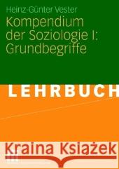 Kompendium Der Soziologie I: Grundbegriffe Vester, Heinz-Günter 9783531158051 VS Verlag