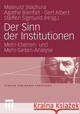Der Sinn Der Institutionen: Mehr-Ebenen- Und Mehr-Seiten-Analyse Stachura, Mateusz 9783531158181 Vs Verlag F R Sozialwissenschaften