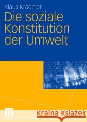 Die Soziale Konstitution Der Umwelt Kraemer, Klaus 9783531158303