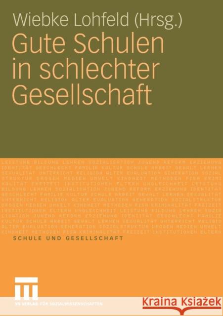 Gute Schulen in Schlechter Gesellschaft Wiebke Lohfeld 9783531158372 Vs Verlag F R Sozialwissenschaften